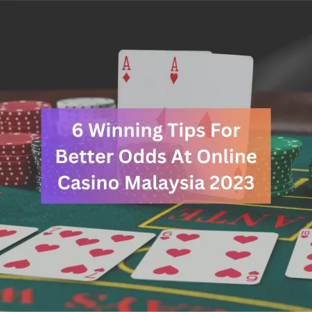 Play to Win: 6 Strategies for Boosting Your Online Casino Malaysia Winnings in 2023