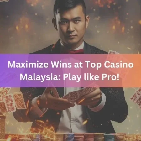 The Ultimate Guide to Top Casino Malaysia: Play like a Pro!