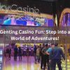 Step into a World of FUN and Adventures: Discovering the Genting Casino!